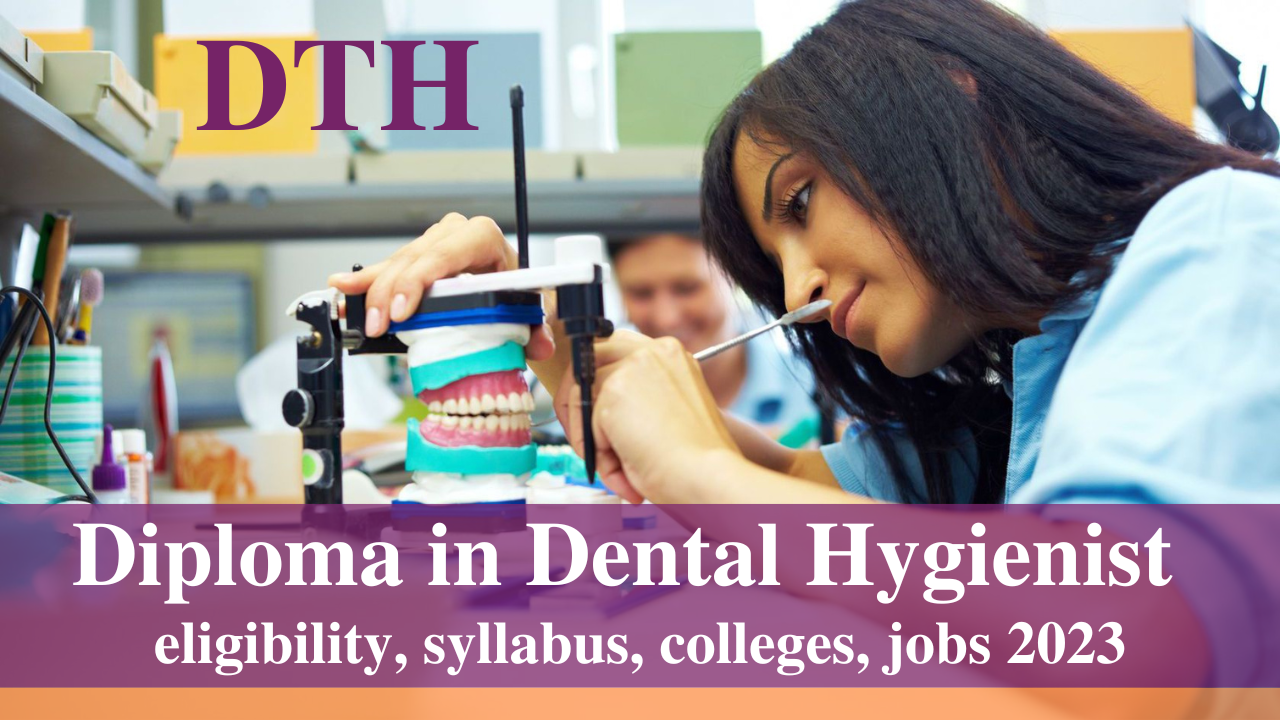 Diploma in Dental Hygienist: Course details, eligibility, syllabus, colleges, jobs 2023